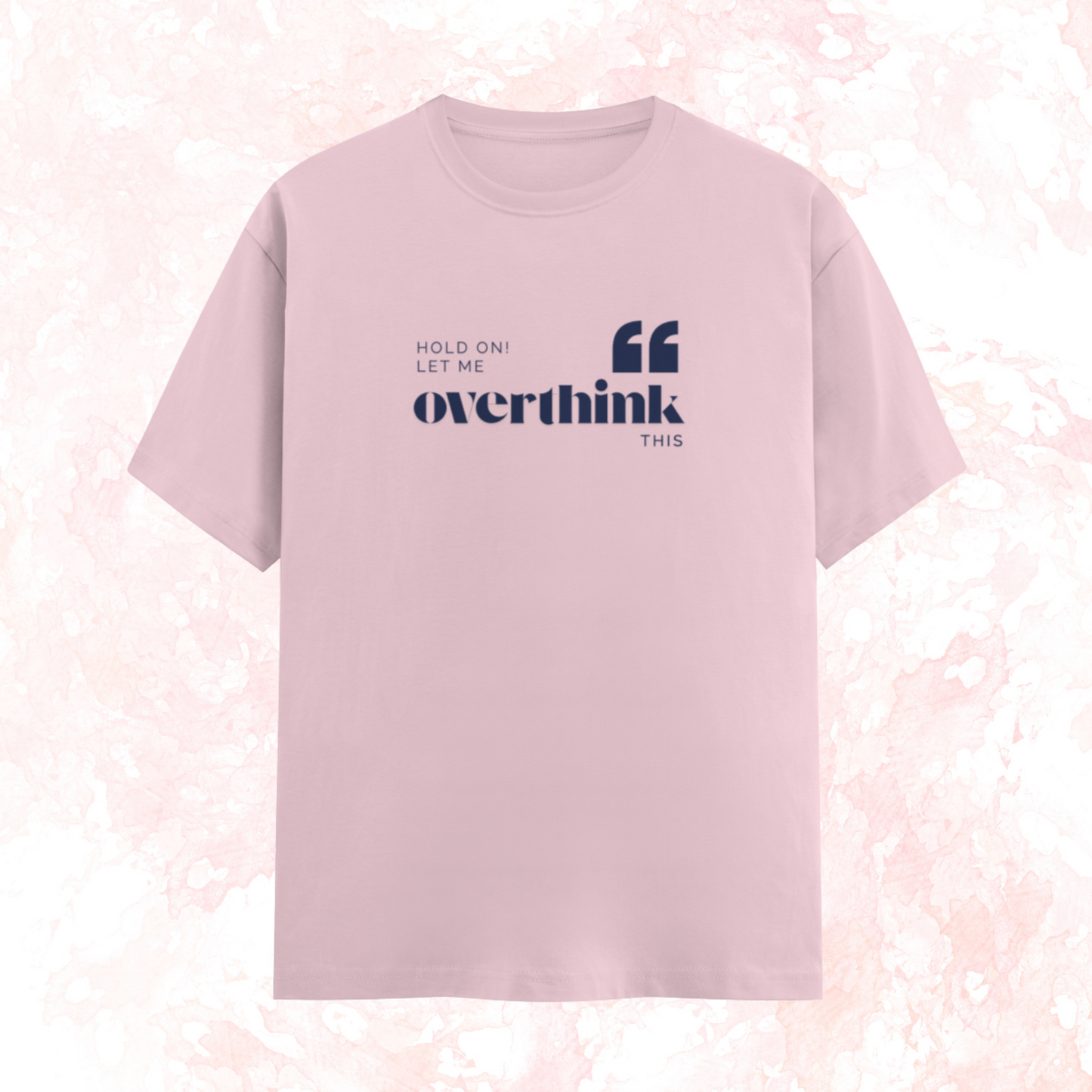 Let Me Overthink This Classic T-Shirt – Relatable Quote Graphic Tee