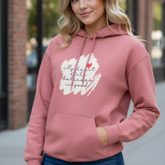 My Heart Still Believes In Good Hoodie | Women's Hope Edition