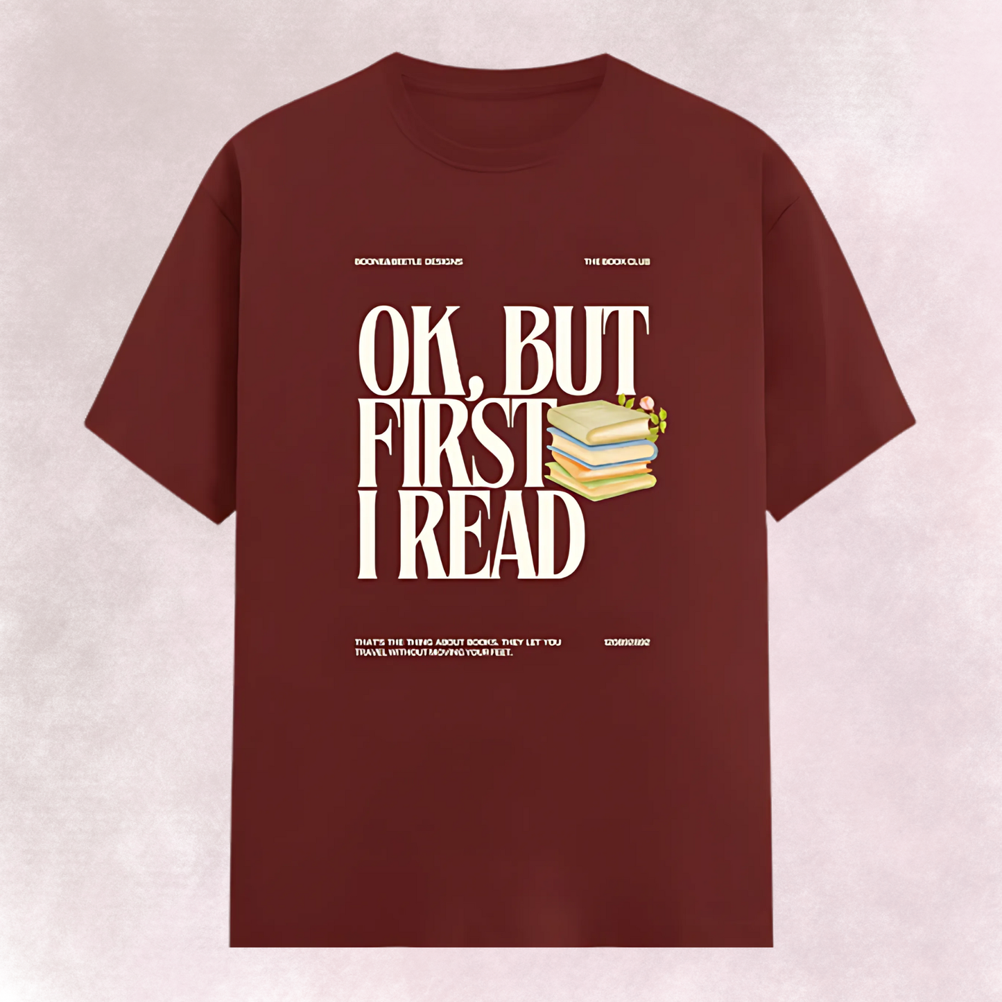 Women’s Cotton Quote T-Shirt – OK, But First I Read | Book Lover Tee